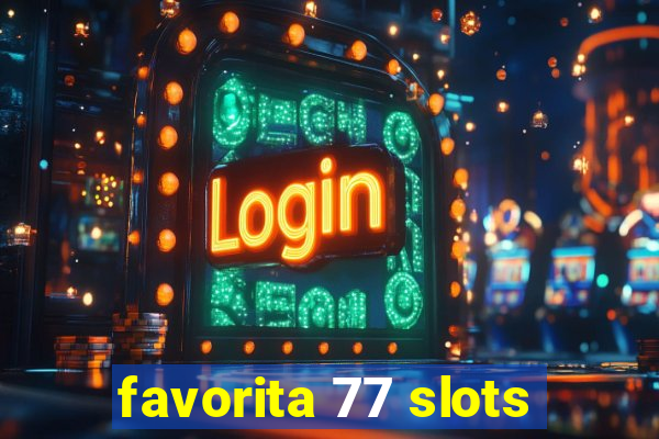 favorita 77 slots